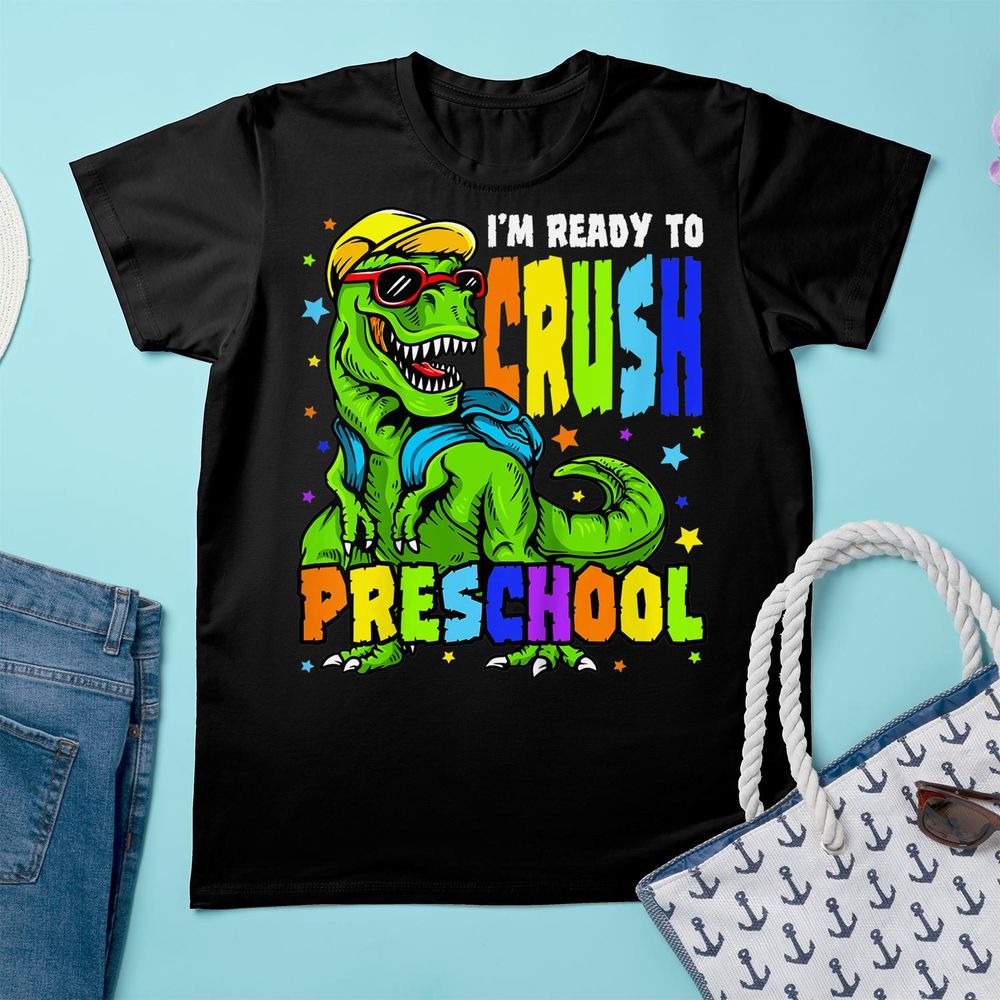 Kids I'm Ready To Crush Preschool Dinosaur 1st Day Of Pre School Shirt Unisex Standard T-Shirt black s